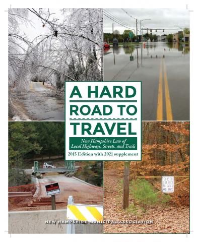 A Hard Road to Travel: New Hampshire Law of Local Highways, Streets, and Trails (2015) with 2020 Supplement